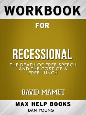 cover image of Workbook for Recessional--The Death of Free Speech and the Cost of a Free Lunch by David Mamet (Max Help Workbooks)